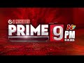 prime 9 news 09 pm news headlines 16 07 2025 ntv telugu