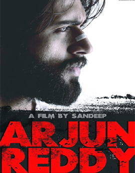 Arjun Reddy Movie Review, Rating, Story, Cast &amp; Crew