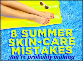 Are you making these summer skin-care mistakes?
