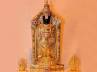 incredible India, places of cultural importance in India, lord of seven hills gets more gold from unknown devotee, Incredible
