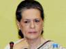 parliament sessions telangana, ap affairs, sonia s attention on ap now, Aicc supremo