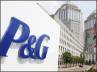 customers, Procter & Gamble, p g to set up manufacturing unit in hyd, Opportunities