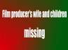 producer nanda kishore wife, nanda kishore wife kidnapped, producer nanda kishore s wife son missing, Kidnapped