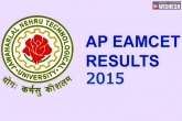 EAMCET results AP, EAMCET results AP, ap eamcet results 2015 released, Ap eamcet 2015