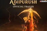 Adipurush Trailer breaking updates, Adipurush Trailer breaking news, adipurush trailer creates record, Om raut