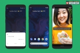 Android 10 features, Android 10, android 10 rolled out for pixel and one plus 7, Pixel 2
