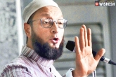 Muslims, owaisi, aimim chief asaduddin owaisi stand by muslims says don t worry about bjp s return to power, Owaisi