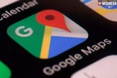 Google Maps India, Google Maps new features, google maps gets three new features in india, Google maps