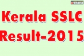 Kerala Board, Secondary School Leaving Certificate, kerala sslc results 2015, Leaving