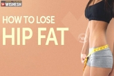 tips, Hips, tips to loose fat in the hips and thighs, Loose