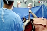 Surgery, Surgery, man plays guitar during his brain surgery, Anthony