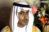 Hamza Bin Laden latest, Hamza Bin Laden, osama bin laden s son killed says us officials, Osama bin laden