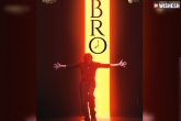 BRO movie release news, Sai Dharam Tej, pawan kalyan and sai dharam tej s bro, Bro movie