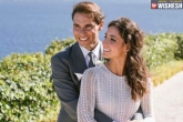 Rafael Nadal wedding, Rafael Nadal marriage, rafael nadal ties knot in spain, Girlfriend