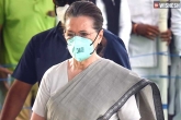 Sonia Gandhi Money laundering case, Sonia Gandhi new updates, sonia gandhi gets fungal infection after covid 19, Congress