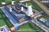 Venkateswara Temple in AP capital, TTD latest news, ttd s venkateswara temple in amaravati, Venkateswara