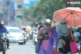 Hyderabad latest, Telangana temperatures, temperatures in telangana touches 47 degrees, Temper
