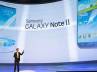 Phone-tablet hydbrid, Galaxy Note II, samsung reveals the galaxy note ii and galaxy camera, Galaxy note