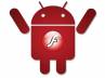 Adobe, Adobe Flash Player, adobe flash to leave android soon no flash for jelly bean, Adobe flash player