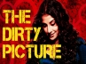 The Dirty Picture, Vidya Balan The Dirty Picture petition against, decks cleared for release of the dirty picture, Cleared